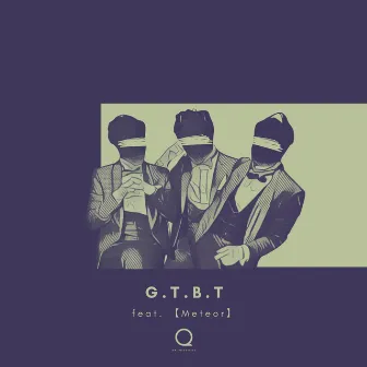 G.T.B.T by UNI-Qreatives