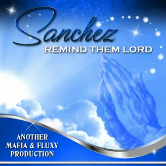 Remind Them Lord by Sanchez