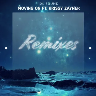 Moving On (Remixes) by 10K Sound