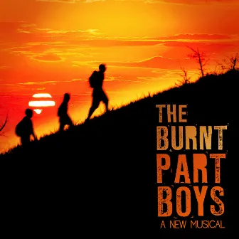 The Burnt Part Boys (A New Musical) by Chris Miller