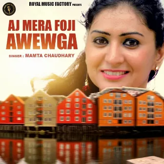 Aj Mera Foji Awewga by Mamta Chaudhary