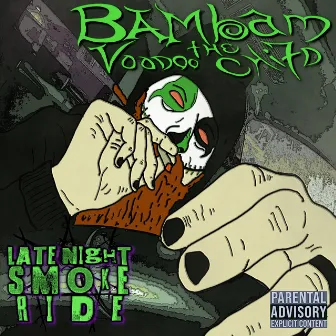 Late Night Smoke Ride by BAMbam the Voodoo Chi7d