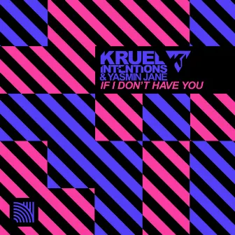 If I Don't Have You by Kruel Intentions