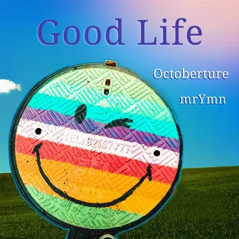 Good Life by Octoberture