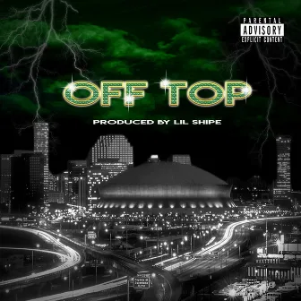 Off Top by Lil Shipe