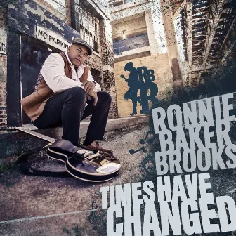 Times Have Changed by Ronnie Baker Brooks