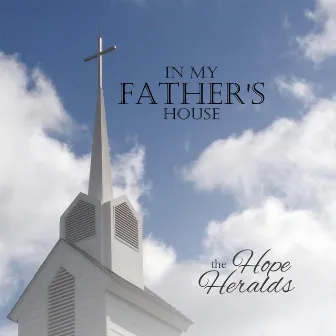 In My Father's House by The Hope Heralds