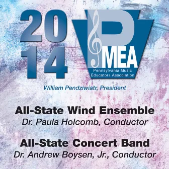 2014 Pennsylvania Music Educators Association (PMEA): All-State Wind Ensemble & All-State Concert Band [Live] by Pennsylvania All-State Wind Ensemble