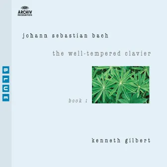 Bach: The Well-Tempered Clavier I by Kenneth Gilbert