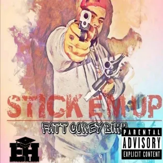 Stick E'm Up by Fatt Corey Bihh