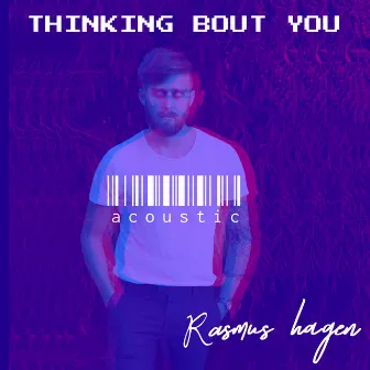 Thinking Bout You (Acoustic) by Rasmus Hagen