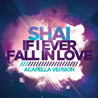 If I Ever Fall in Love (Acapella Version) [Re-Recorded] by Shai