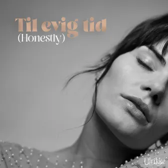 Til evig tid (Honestly) by Ulrikke