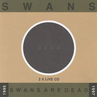 Swans Are Dead: Live '95-'97 by Swans