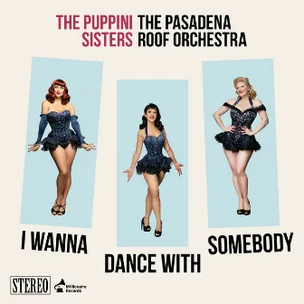 I Wanna Dance With Somebody by The Puppini Sisters