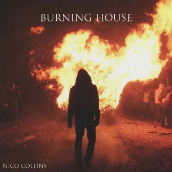 Burning House by Nico Collins