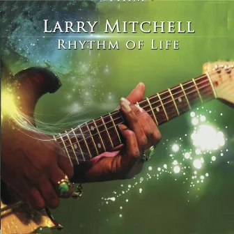 Rhythm of Life by Larry Mitchell