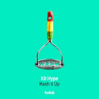 Mash It Up by Kit Hype