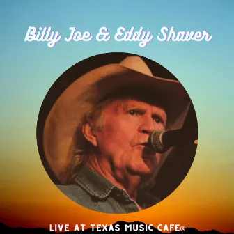 Billy Joe & Eddy Shaver (Live at the Texas Music Cafe®) by Billy Joe Shaver