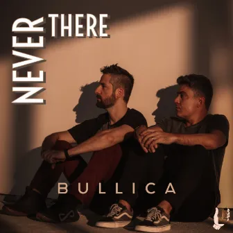 Never There by BULLICA