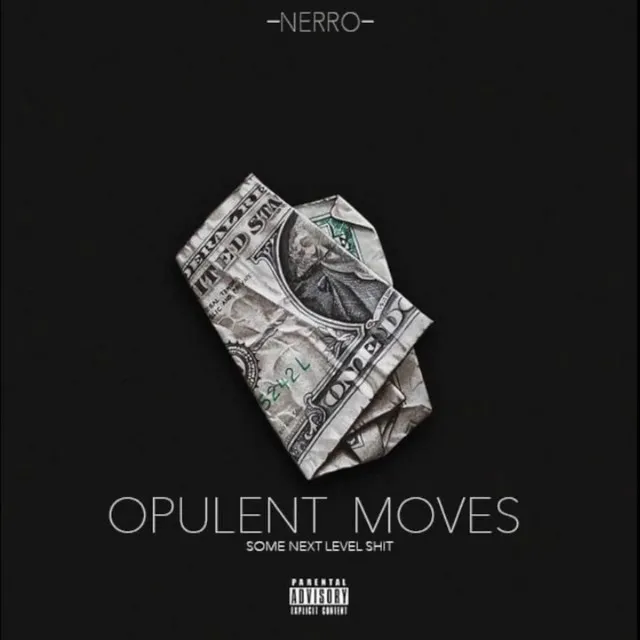 Opulent Moves (Some Next Level Shit)