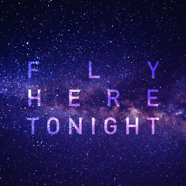 Fly Here Tonight