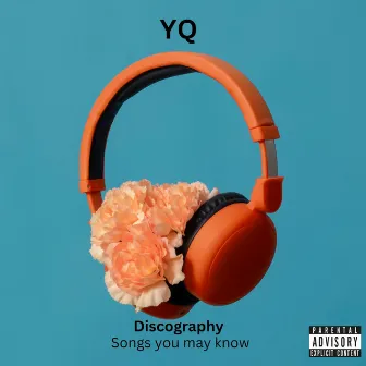 Discography (Songs You May Know) by YQ