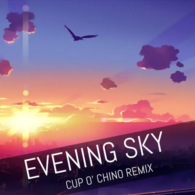 Evening Sky - Cup O' Chino Remix