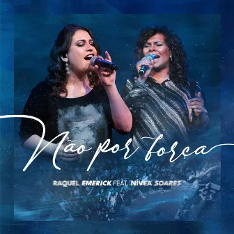 Não por Força (Ao Vivo) by Raquel Emerick