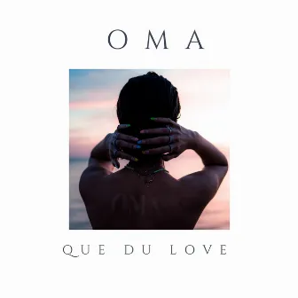 QUE DU LOVE by Oma