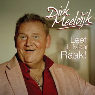 Leef Jij Maar Raak by Dirk Meeldijk