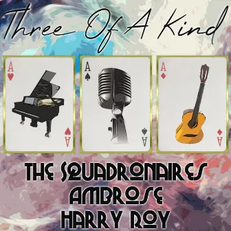 Three of a Kind: The Squadronaires, Ambrose, Harry Roy by The Squadronaires