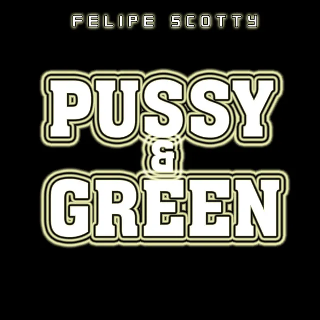 Pussy & Green