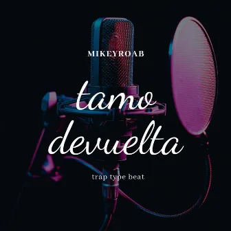 Tamos Devuelta (Trap Type Beat) by MIKEYROAB