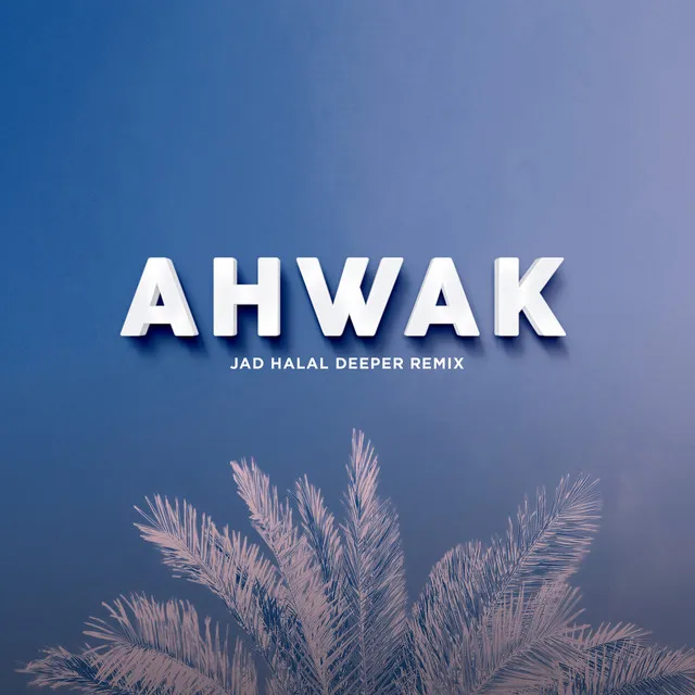 Ahwak (Deeper Remix)