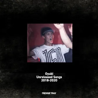 Unreleased Songs 2018-2020 by Oyubi