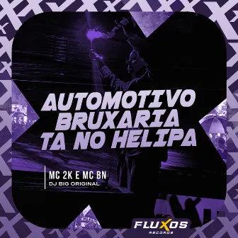 Automotivo Bruxaria Ta no Helipa by DJ Big Original