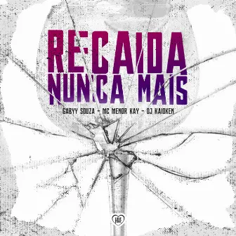 Recaída Nunca Mais by MC Menor Kay