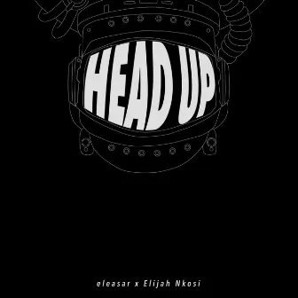 HEAD UP! by eleasar