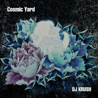 Cosmic Yard by DJ KRUSH