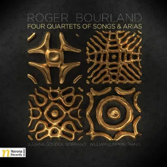 Roger Bourland: Four Quartets of Songs and Arias by Roger Bourland