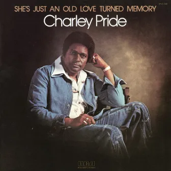 She's Just An Old Love Turned Memory by Charley Pride