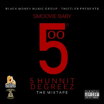 5 Hunnit Degreez by Smoovie Baby