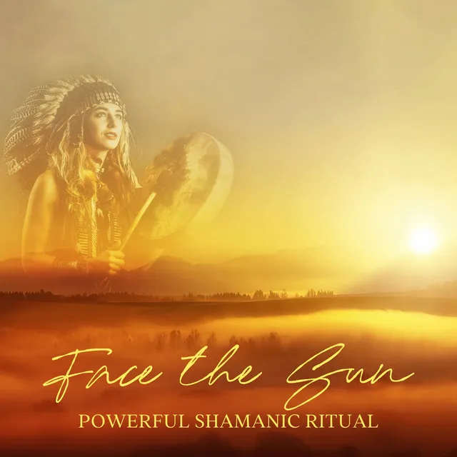 Face the Sun: Powerful Shamanic Ritual to Banish Anxiety and Worries, See the Light During Dark Times, Tribal Drums & Ancient Shamanic Chanting