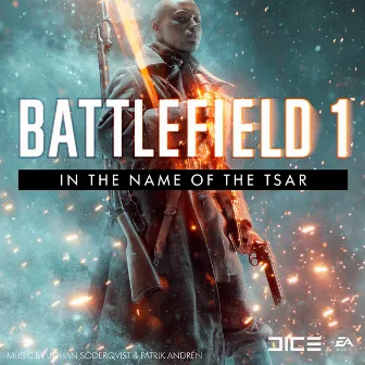 Battlefield 1: In the Name of the Tsar (Original Game Soundtrack) by Johan Söderqvist