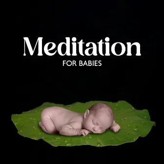 Meditation for Babies: Peaceful Melodies for Meditation with Your Little One, Calm Your Baby before Sleep, Mindfulness for Kids with Background Music by Unknown Artist