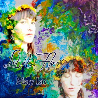 Let It Flow by Mary Isis