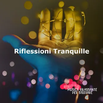 Riflessioni Tranquille by Musica Rilassante per Studiare