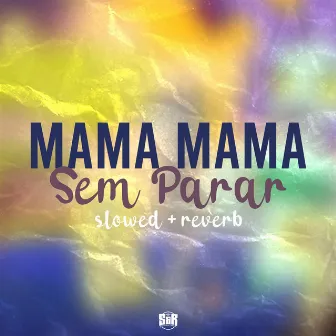 Mama Mama Sem Parar (Slowed + Reverb) by DJ GDS ORIGINAL