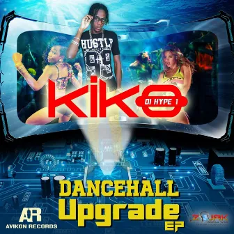 Dancehall Upgrade - Ep by Kiko Di Hype1